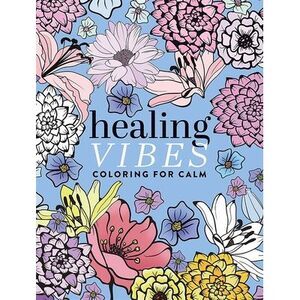 Healing Vibes: Coloring for Calm -- Dover Publications